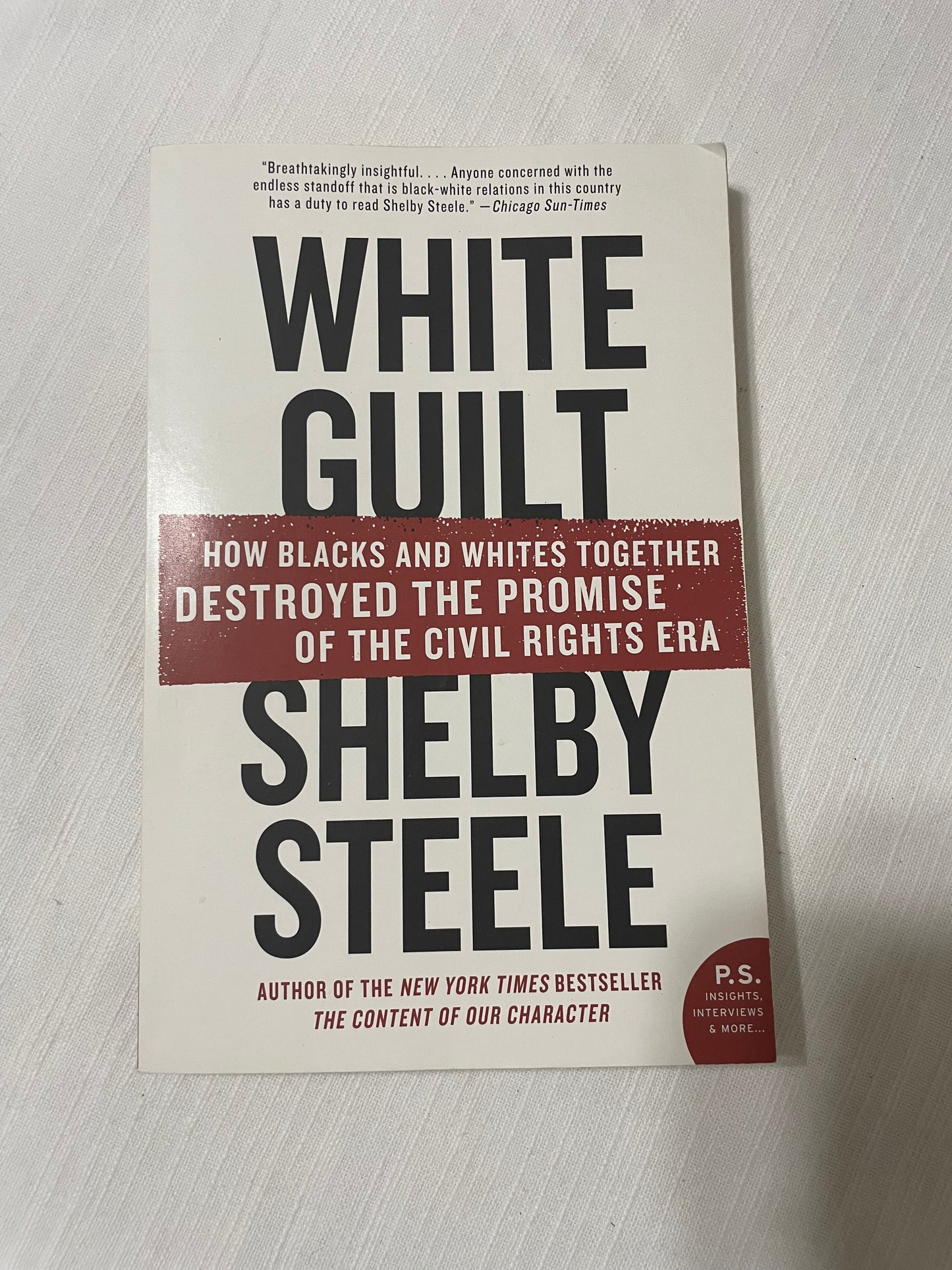 White Guilt: How Blacks and Whites Together Destroyed the Promise of the Civil Rights Movement-Shelby Steele