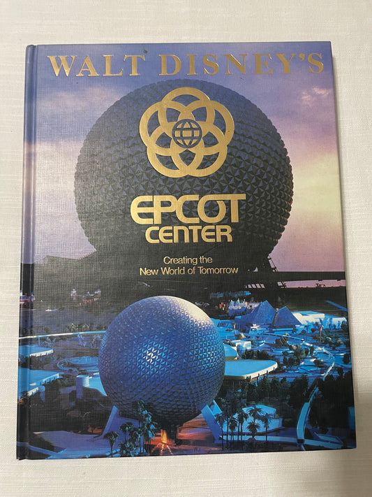 Walt Disney’s Epcot Center: Creating the New World of Tomorrow-Richard R. Beard