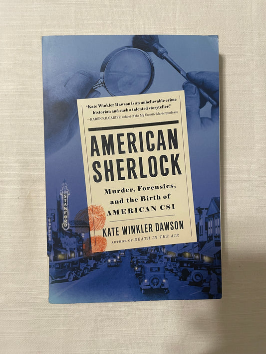 American Sherlock: Murder, Forensics, and the Birth of American CSI-Kate Winkler Dawson