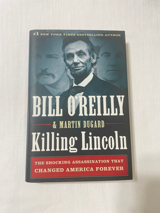 Killing Lincoln-Bill O’Reilly and Martin Dugard