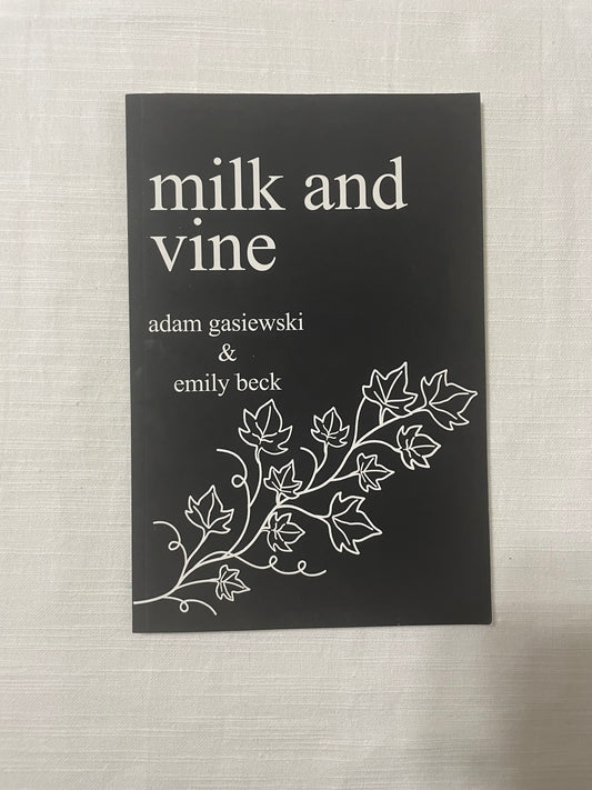 Milk and Vine-Adam Gasiewski and Emily Beck