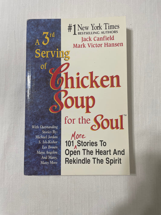 A 3rd Serving of Chicken Soup for the Soul: 101 More Stories to Open the Heart and Rekindle the Spirit-Jack Canfield and Mark Victor Hansen