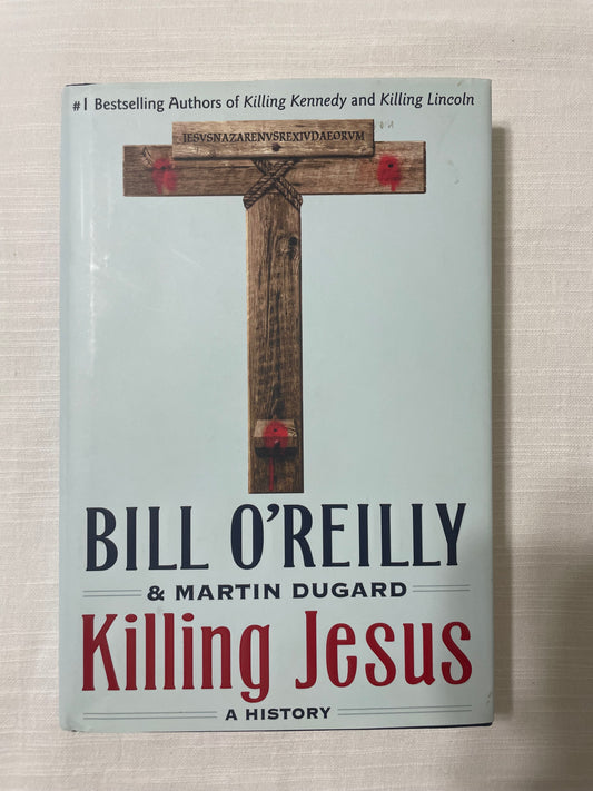 Killing Jesus-Bill O’Reilly and Martin Dugard