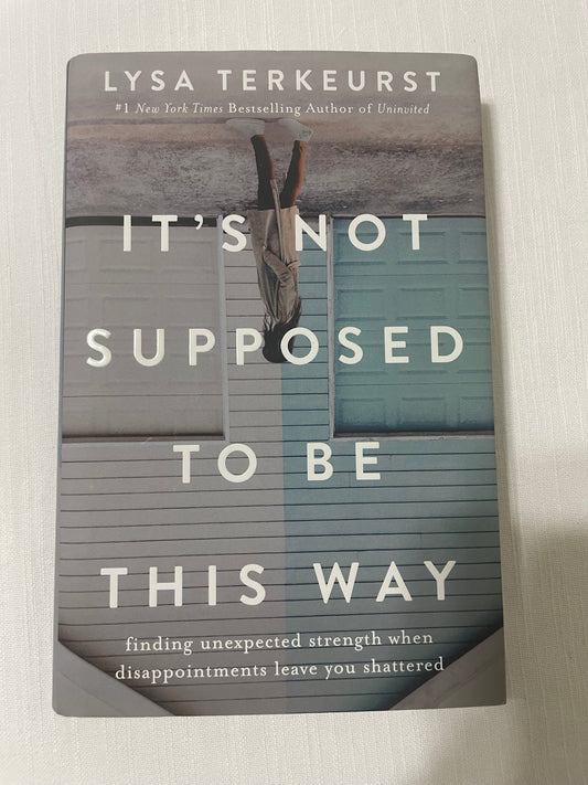 It’s Not Supposed to Be This Way-Lysa Terkeurst